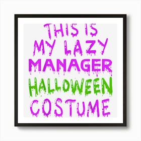 This Is My Lazy Manager Halloween Costume Art Print