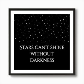 Stars can't shine quote wall art Art Print