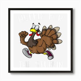 Thanksgiving Run Turkey Trot Huffin For The Stuffin Art Print