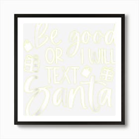 Be Good Or I Will Text Santa Funny Family Christmas Pajamas Art Print