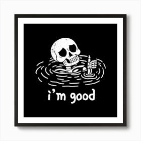 I'm Good Skeleton Art Print