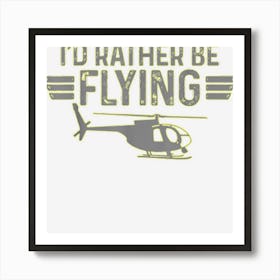 Helicopter Pilot Aviation Helicopter Flying Art Print