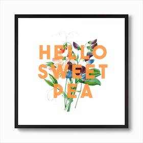 Hello Sweet Pea Square Art Print