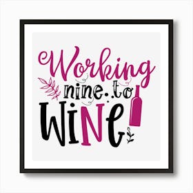 Working nine to wine Art Print