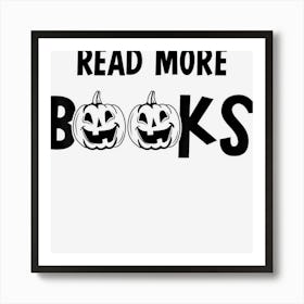 Funny Read More Books Design Pumpkin Teaching Halloween Art Print