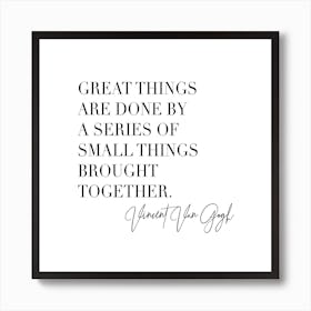 Great Things Are Done By A Series Of Small Things Brought Together Art Print