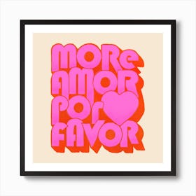 More Amor Por Favor 1 Art Print