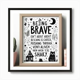 Being Brave frame art Art Print