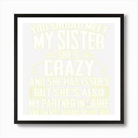 Funny Crazy Sister With Issues Partner In Crime Gifts Art Print