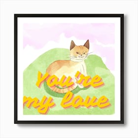 You'Re My Love Art Print