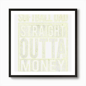 Mens Softball Dad Straight Outta Money I Funny Pitch Gift Art Print