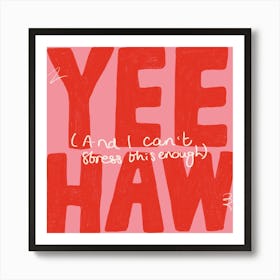 Yeehaw Art Print