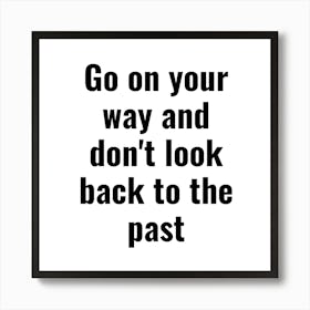 Go On Your Way And Don T Look Back To The Past 1 Poster