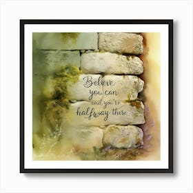 Believe You Can And You Are Halfway Time Art Print