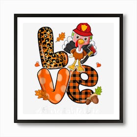 Love Firefighter Leopard Turkey Fall Thanksgiving Gifts Art Print