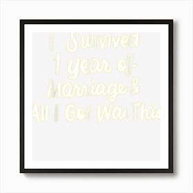 I Survived The First Year Of Marriage Wedding Art Print