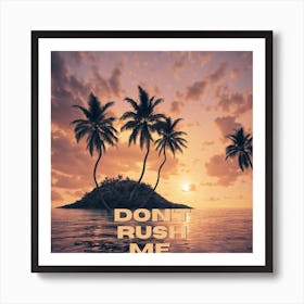 Don'T Rush Me ai-art-generator Art Print