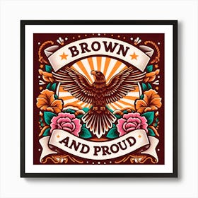 Brown And Proud Art Print