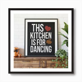 This Kitchen Is For Dancing Typography Photo Art Print