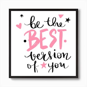 Be The Best Version Of You Art Print