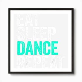 Eat Sleep Dance Repeat Dancer Art Print