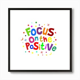 Focus On The Positive Art Print