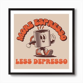 More Espresso Less Depresso - Retro Design Creator With An Illustrated Coffee Mug - coffee, latte, iced coffee Art Print