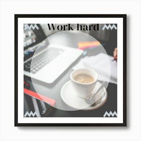 Work Hard 1 Art Print