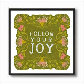 Follow Your Joy Art Print