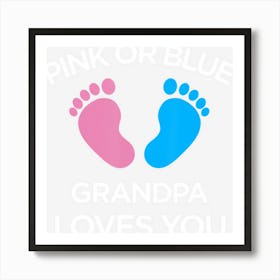 Pink Or Blue Grandpa Loves You Gender Reveal Art Print