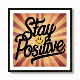 Stay Positive 6 Art Print
