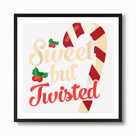 Sweet But Twisted Candy Cane Shirt Christmas Xmas Candy Cane Art Print