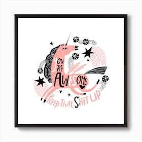Youre Awesome Keep That Shit Up Square Art Print