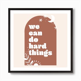 We Can Do Hard Things Boho Arch Square Art Print