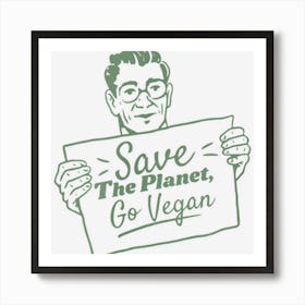 Save The Planet Go Vegan Art Print