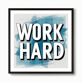 Work Hard 1 Art Print