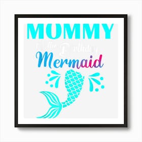 Mommy Of The Birthday Mermaid Matching Family Bday Party 1 Art Print