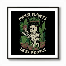 More Plants Less People - Cute Skull Skeleton Plants Halloween Gift 1 Art Print