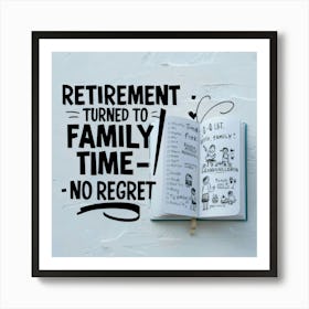 Retirement Turned To Family Time No Regret 4 Art Print