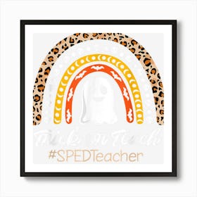 Trick Or Teach Sped Teacher Halloween Leopard Rainbow Art Print