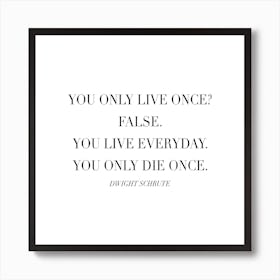 You Only Die Once Dwight Schrute Quote Art Print