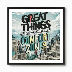 Great Things Never Come From Comfort Zones 4 Poster