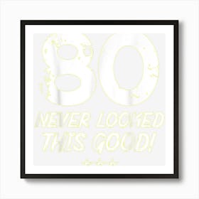 80 Year Old Never Looked So Good Birthday 80th Birthday Art Print