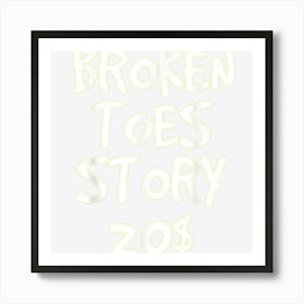 Broken Toes Story For 20$ Funny Get Well Soon Art Print