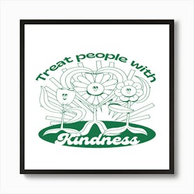 Treat People With Kindness Art Print