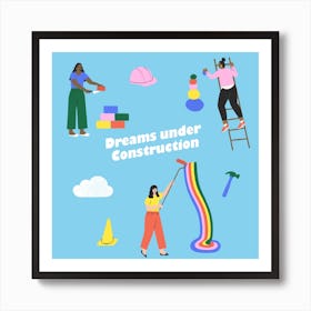 Dreams Under Construction Square Blue Square Art Print