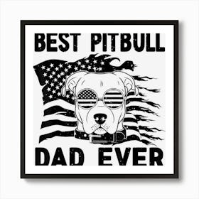 Hot Trend Best Pitbull Dad Ever Men American Flag 4th Of Art Print