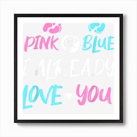 Pink Or Blue I Already Love You Gender Reveal Art Print