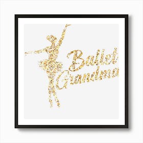 Womens Ballerina Funny Ballet Grandma Art Print