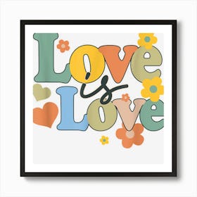 Love Is Loves Groovy Lgbt Pride Lgbtq Queer Lesbian Kindness 1 Art Print